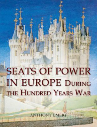 Kniha Seats of Power in Europe during the Hundred Years War Anthony Emery