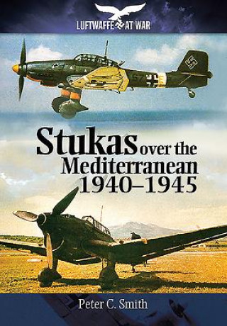 Kniha Stukas Over the Mediterranean, 1940 1945 Peter C. Smith