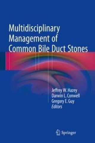 Carte Multidisciplinary Management of Common Bile Duct Stones Jeffrey W. Hazey