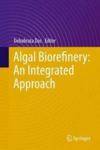 Kniha Algal Biorefinery: An Integrated Approach Debabrata Das