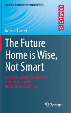 Kniha Future Home is Wise, Not Smart Gerhard Leitner