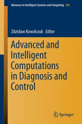 Kniha Advanced and Intelligent Computations in Diagnosis and Control Zdzislaw Kowalczuk