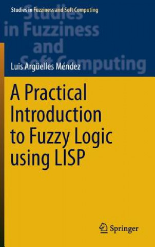 Kniha Practical Introduction to Fuzzy Logic using LISP Luis Argüelles Mendez