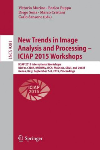 Книга New Trends in Image Analysis and Processing -- ICIAP 2015 Workshops Vittorio Murino