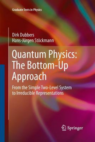 Kniha Quantum Physics: The Bottom-Up Approach Dirk Dubbers