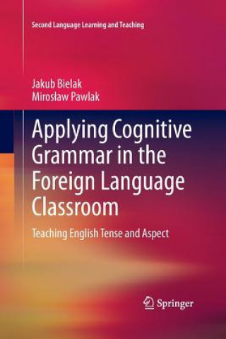 Könyv Applying Cognitive Grammar in the Foreign Language Classroom Jakub Bielak