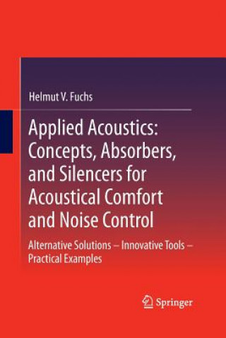 Könyv Applied Acoustics: Concepts, Absorbers, and Silencers for Acoustical Comfort and Noise Control Helmut V. Fuchs