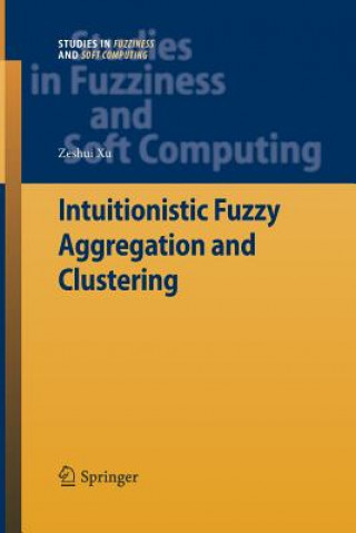 Książka Intuitionistic Fuzzy Aggregation and Clustering Zeshui Xu