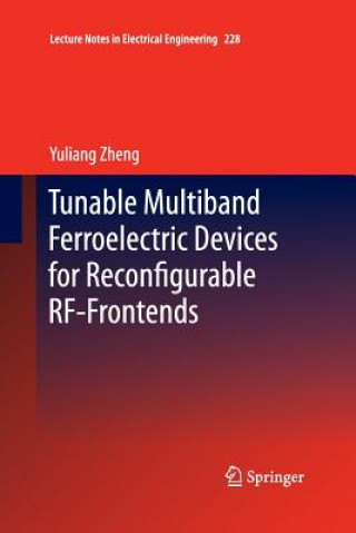 Carte Tunable Multiband Ferroelectric Devices for Reconfigurable RF-Frontends Yuliang Zheng