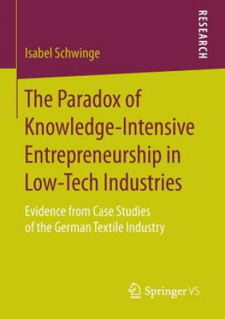 Книга Paradox of Knowledge-Intensive Entrepreneurship in Low-Tech Industries Isabel Schwinge