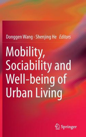Könyv Mobility, Sociability and Well-being of Urban Living Donggen Wang