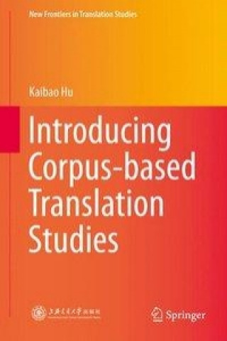 Kniha Introducing Corpus-based Translation Studies Kaibao Hu