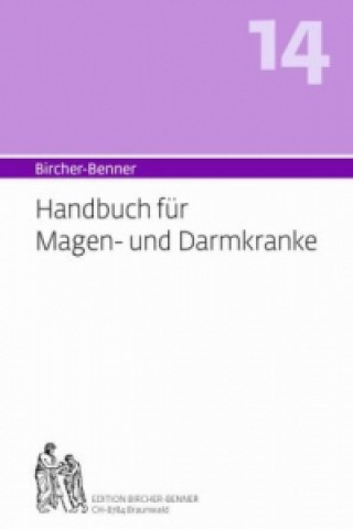 Kniha Bircher-Benner (Hand)buch Nr.14 für Magen- und Darmkranke mit Rezeptteil und ausgearbeiteter Kurplan aus einem ärztlichen Zentrum modernster Heilkunst Andres Bircher