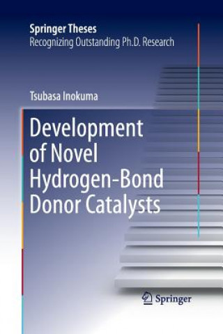 Kniha Development of Novel Hydrogen-Bond Donor Catalysts Tsubasa Inokuma