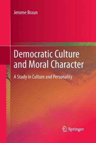 Knjiga Democratic Culture and Moral Character Jerome Braun