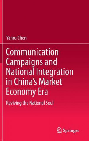 Книга Communication Campaigns and National Integration in China's Market Economy Era Yanru Chen