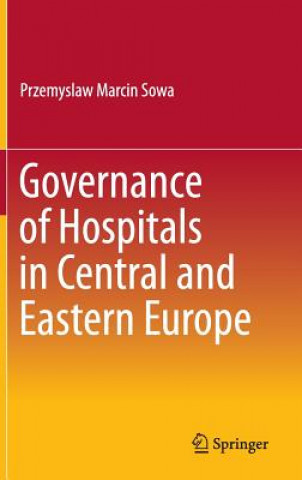 Carte Governance of Hospitals in Central and Eastern Europe Przemyslaw Marcin Sowa