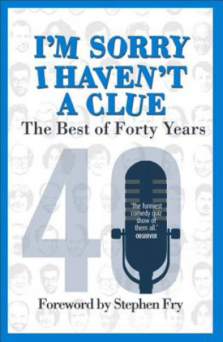 Kniha I'm Sorry I Haven't a Clue: The Best of Forty Years Barry Cryer