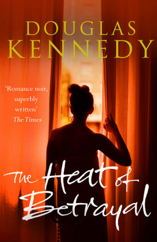 Kniha Heat of Betrayal Douglas Kennedy
