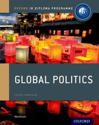 Book Oxford IB Diploma Programme: Global Politics Course Book Max Kirsch