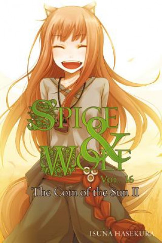 Könyv Spice and Wolf, Vol. 16 (light novel) Isuna Hasekura