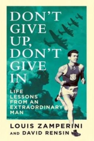 Könyv Don't Give Up, Don't Give In Louis Zamperini