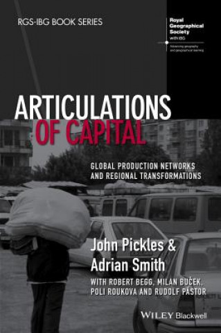 Książka Articulations of Capital - Global Production Networks and Regional Transformations John Pickles