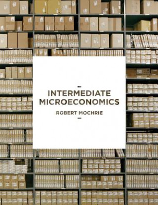 Kniha Intermediate Microeconomics Robert Mochrie