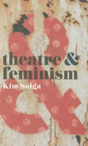 Książka Theatre and Feminism Kim Solga