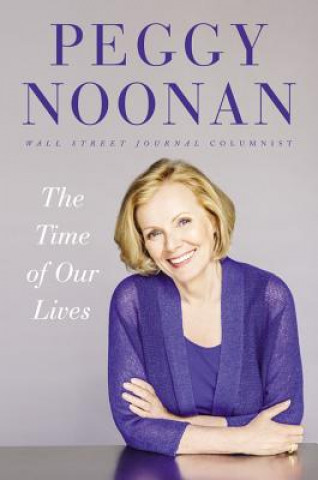 Kniha The Time of Our Lives Peggy Noonan