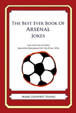 Kniha Best Ever Book of Arsenal Jokes Mark Geoffrey Young