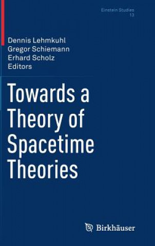 Książka Towards a Theory of Spacetime Theories Dennis Lehmkuhl