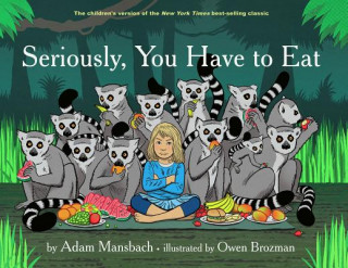 Книга Seriously, You Have To Eat Adam Mansbach