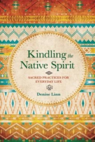 Książka Kindling the Native Spirit Denise Linn