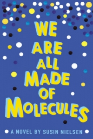Kniha We Are All Made of Molecules Susin Nielsen