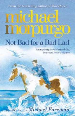 Carte Not Bad For A Bad Lad Michael Morpurgo