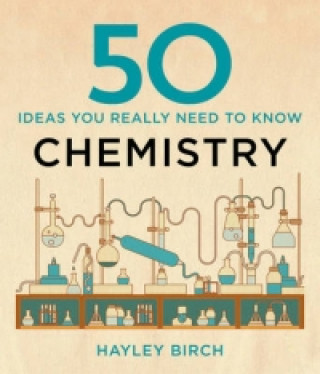 Carte 50 Chemistry Ideas You Really Need to Know Hayley Birch
