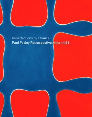 Kniha Imperfections By Chance: Paul Feeley Retrospective, 1954-1966 Douglas Dreishpoon