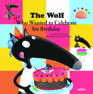 Książka Wolf Who Wanted to Celebrate His Birthday Orianne Lallemand