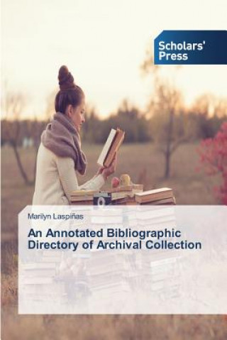 Kniha Annotated Bibliographic Directory of Archival Collection Laspinas Marilyn