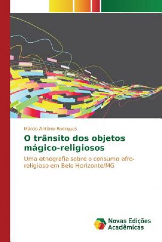 Kniha O transito dos objetos magico-religiosos Rodrigues Marcio Antonio