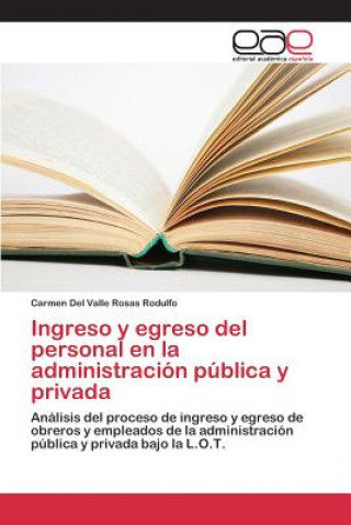 Könyv Ingreso y egreso del personal en la administracion publica y privada Rosas Rodulfo Carmen Del Valle
