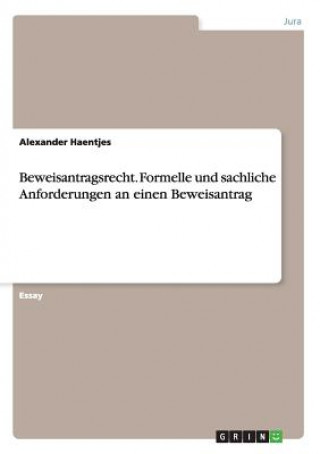 Książka Beweisantragsrecht. Formelle und sachliche Anforderungen an einen Beweisantrag Alexander Haentjes