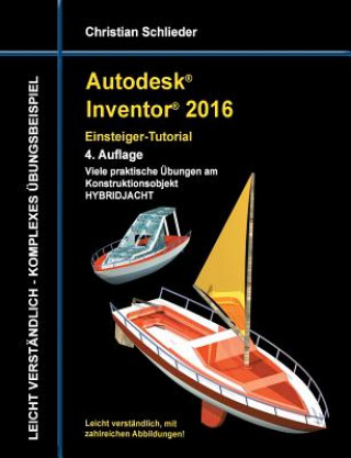 Könyv Autodesk Inventor 2016 - Einsteiger-Tutorial Hybridjacht Christian Schlieder