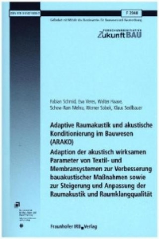 Kniha Adaptive Raumakustik und akustische Konditionierung im Bauwesen (ARAKO). Adaption der akustisch wirksamen Parameter von Textil- und Membransystemen zu Fabian Schmid