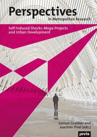 Книга Self-induced Shocks: Mega-Projects and Urban Development Gernot Grabher