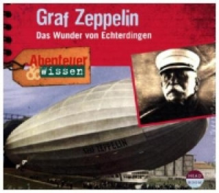 Hanganyagok Abenteuer & Wissen: Graf Zeppelin, Audio-CD Kerstin Koppelmann