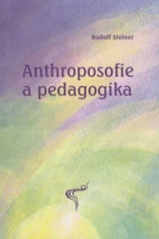 Książka Anthroposofie a pedagogika Rudolf Steiner