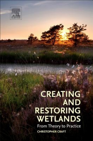 Boek Creating and Restoring Wetlands Christopher Craft