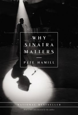 Kniha Why Sinatra Matters Pete Hamill